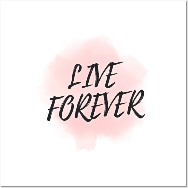 Live Forever Wall Art by Variant Designer